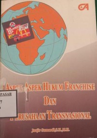 Image of ASPEK ASPEK HUKUM FRANCHISE DAN PERUSAHAAN TRANSNASIONAL