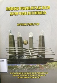 Image of KEDUDUKAN PENGADILAN PAJAK DALAM SISTEM PERADILAN DI INDONESIA