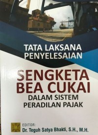 Image of TATA LAKSANA PENYELESAIAN SENGKETA BEA CUKAI